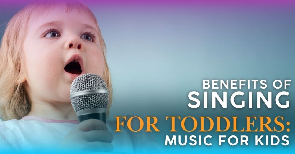 Benefits of Singing for Toddlers: How Song Builds Skills