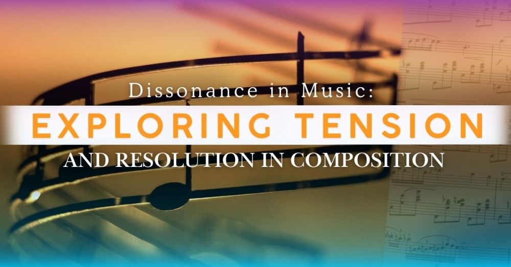 Dissonance in Music: How Tension and Resolution Shape Emotional Impact