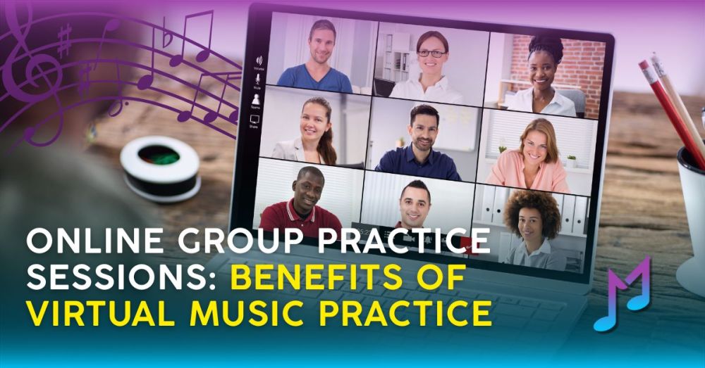 Online Group Practice Sessions: Benefits of Virtual Music Practice 