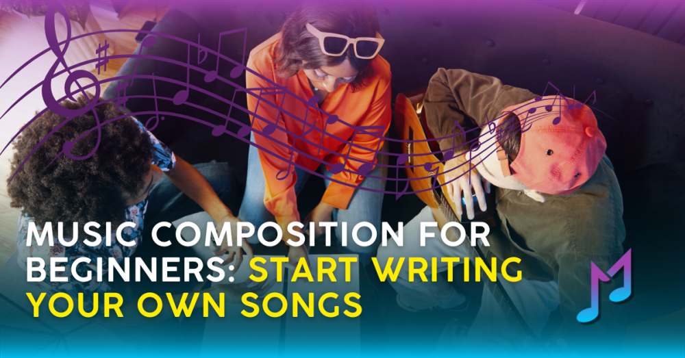 Music Composition for Beginners: Start Writing Your Own Songs